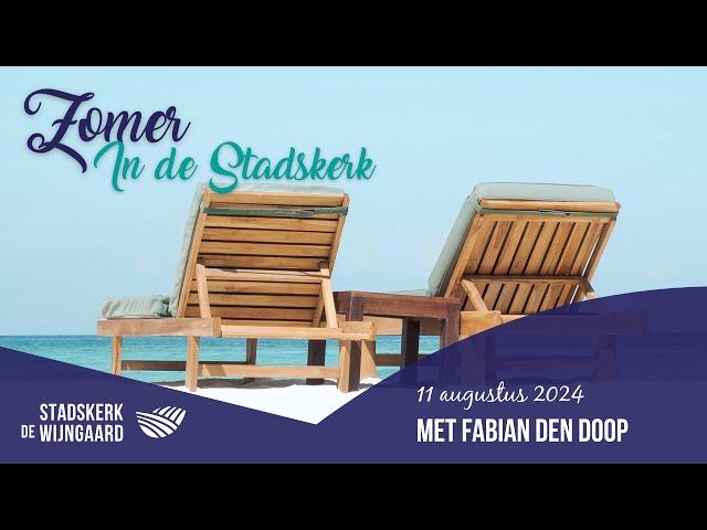 Vergeven: ontvangen en doen! (Fabian den Doop) Zomer in de Stadskerk - 11 augustus 2024