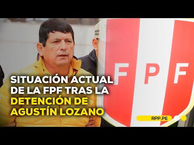 Situación de la FPF tras la detención de Agustín Lozano #ADNRPP | ENTREVISTA