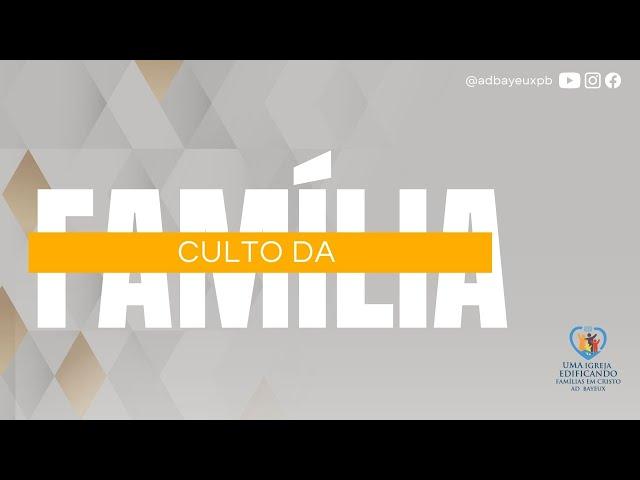 CULTO DA FAMÍLIA | Assembleia de Deus Bayeux-PB - 28/08/2024