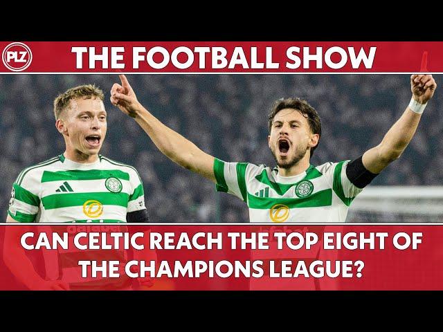 Can Celtic Reach The Top Eight of the Champions League? | The Football Show LIVE