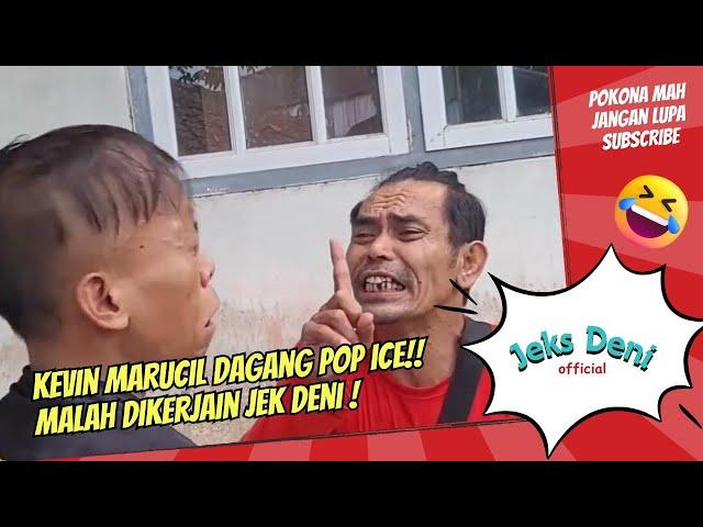 si kevin marucil jualan pop ice ‼️malah dikerjain Jek Deni 