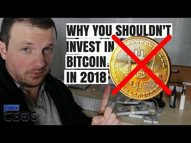 Bitcoin - Why you shouldn't invest in cryptocurrency 2018