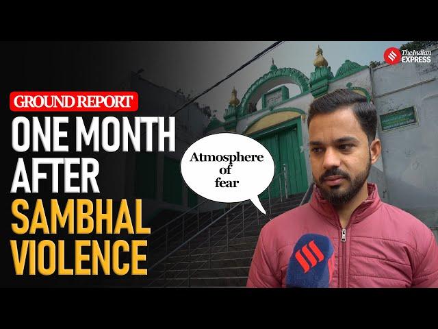 Sambhal Ground Report: One Month After Sambhal Shahi Jama Masjid Violence: What’s Changed?