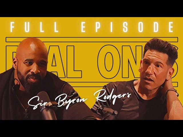 Sir Byron Rodgers: 'A Warrior Without a War is Soulless' | Real Ones with Jon Bernthal