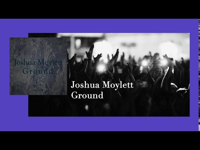 Joshua Moylett - Ground