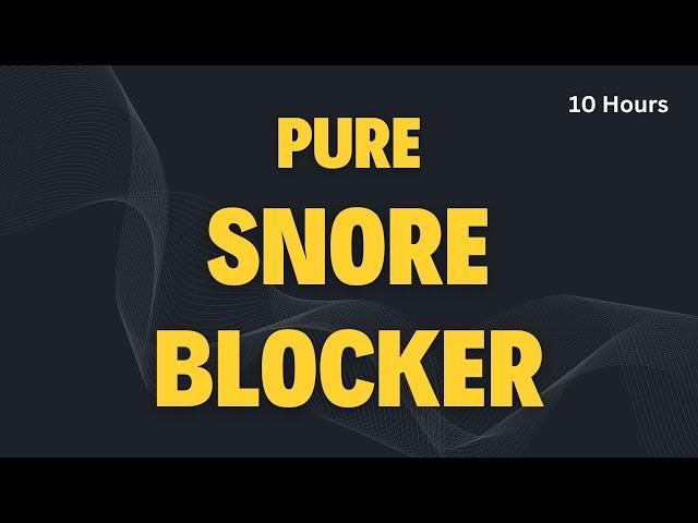 Pure Snore Blocker | Ultimate White & Brown Noise Fusion to Block Heavy Snoring | Black Screen