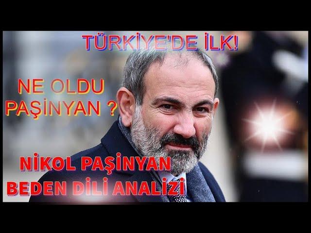 ERMENİSTAN BAŞBAKANI NİKOL PAŞİNYAN BEDEN DİLİ ANALİZİ  (TÜRKİYE'DE İLK! )ÇIKARIM BİLİMİ (2021 ÖZEL)