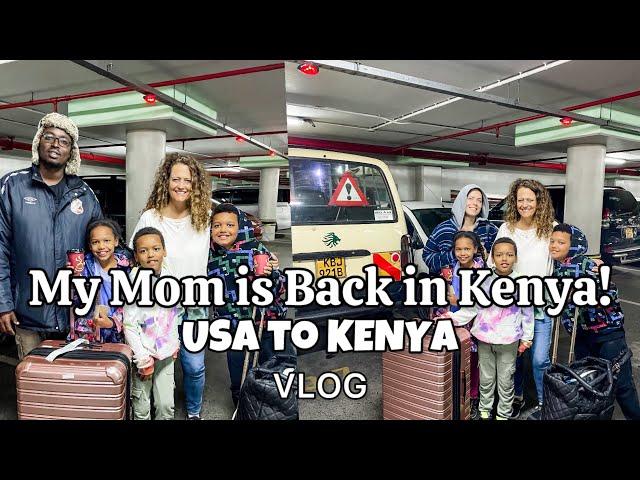 My Mom is Visiting us in Kenya! || USA to Kenya || Family || VLOG