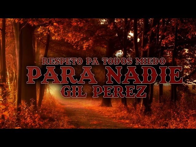 Gil Perez - RESPETO PA TODOS MIEDO PARA NADIE  (Lyric Video)