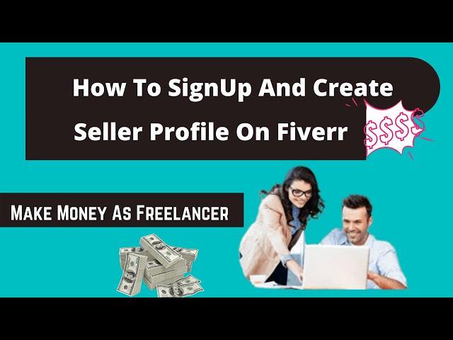 How To Sign Up On Fiverr As A Freelancer || Step-By-Step Guide To Create Profile And First Gig