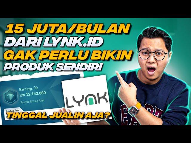 GAJIAN 15 JUTA PER BULAN DARI LYNK ID GAK PERLU BIKIN PRODUK SENDIRI, TINGGAL JUAL AJA?