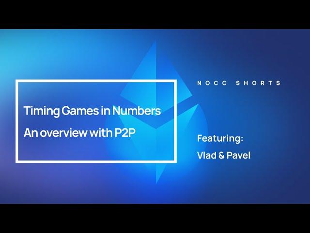 NOCC Shorts: Timing Games in Numbers - An Overview with P2P