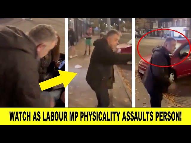 SHOCKING Footage Shows LABOUR MP Assault Person On The Street!