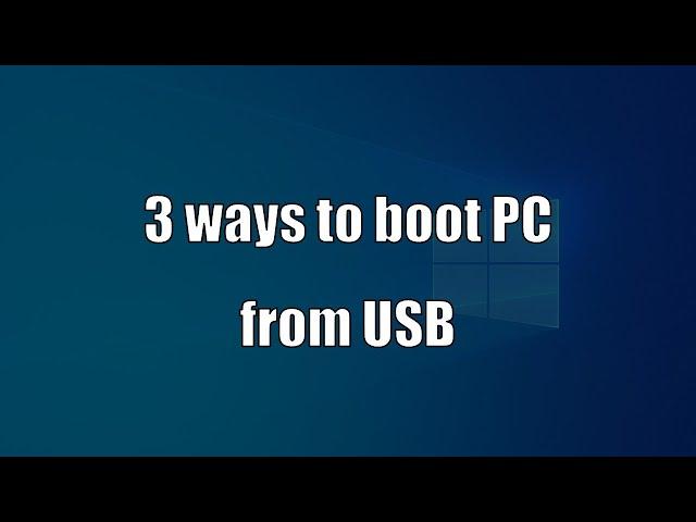 3 Ways to Boot PC from USB | Windows 10