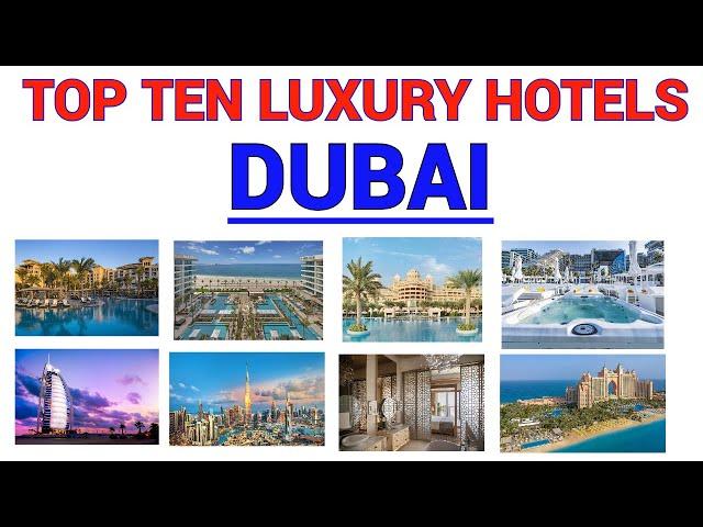 TOP TEN LUXURY HOTELS IN DUBAI | Luxury Hotels In Dubai Top 10 | Ten Luxurious Hotels in Dubai |