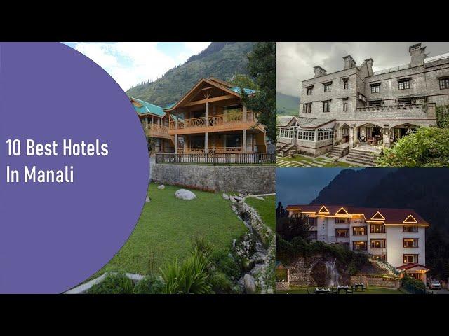 10 Best Hotels In Manali For Weekend Gateways | मनाली के टॉप 10 होटल्स