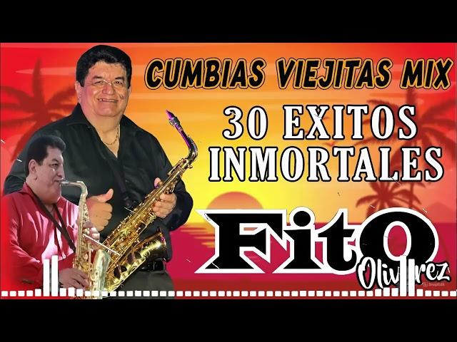 FITO OLIVARES  CUMBIAS VIEJITAS TROPICALES MIX PARA BAILAR30 EXITOS INOLVIDABLES 