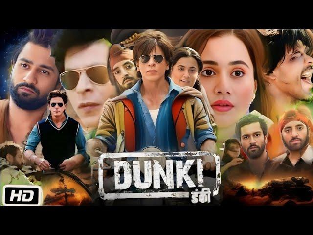 Dunki (2023) Full Movie In Hindi HD Production Details | Shahrukh Khan, Vicky Kaushal, Taapsee Pannu