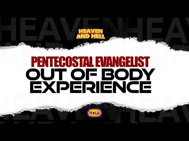 PENTECOSTAL EVANGELISTS' OUT-OF-BODY EXPERIENCE ON HEAVEN & HELL WITH EVANGELIST AWUSI /20-05-2024