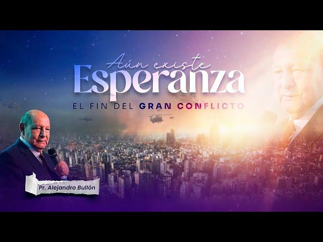 Pr. Alejandro Bullón | Aún Existe Esperanza | Miercoles