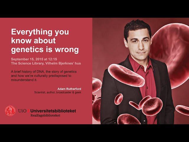 Everything you know about genetics is wrong (Adam Rutherford)