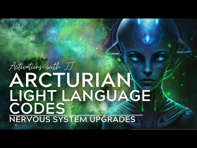 Arcturian Light Language Codes | Nervous System Upgrades