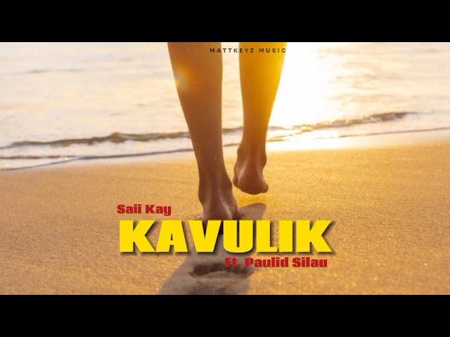 Saii Kay_-_Kavulik ft. Paulid Silau (MattKeyz Prod) 