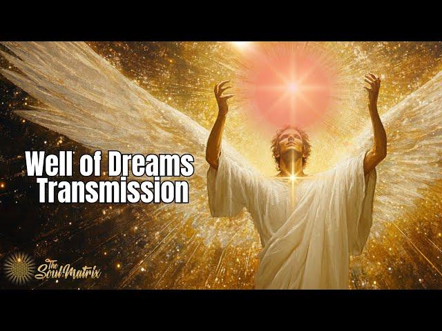 Well of Dreams Activation Transmission: Opening Your 5D Dreaming/Psychic Abilities