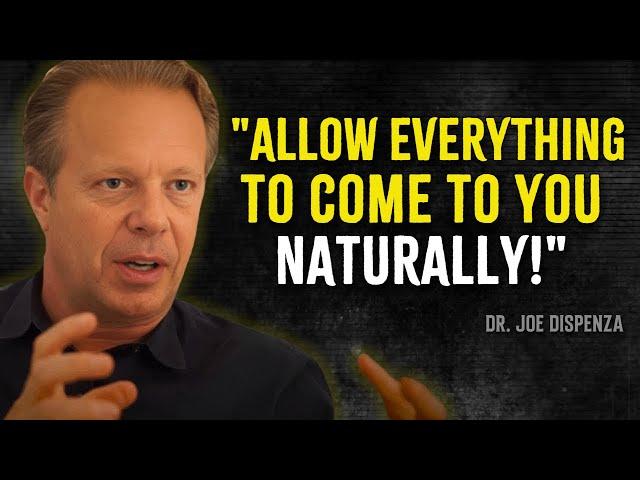 (LIFE ADVICE) Allow Everything to Come to You Naturally - Dr. Joe Dispenza Motivation