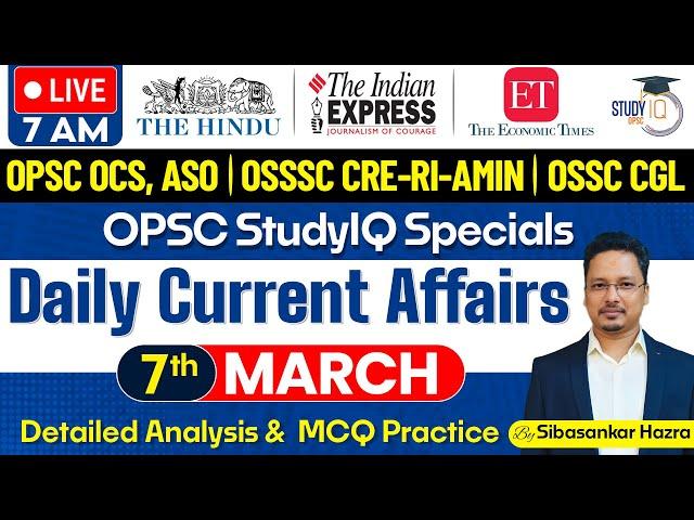 Daily Current Affairs : 7th March, 2025 | OPSC OCS, ASO, OSSSC CRE-RI-AMIN, OSSC CGL | OPSC StudyIQ