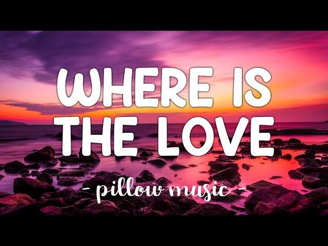 Where Is The Love - Black Eyed Peas (Lyrics) 