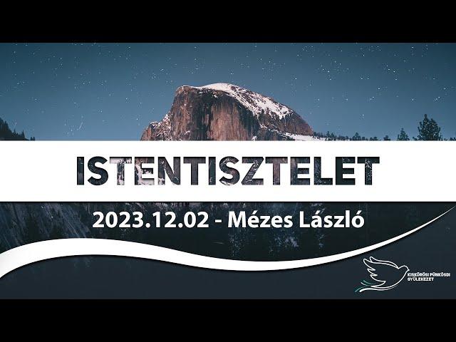 Istentisztelet 2023.12.02 - Mézes László