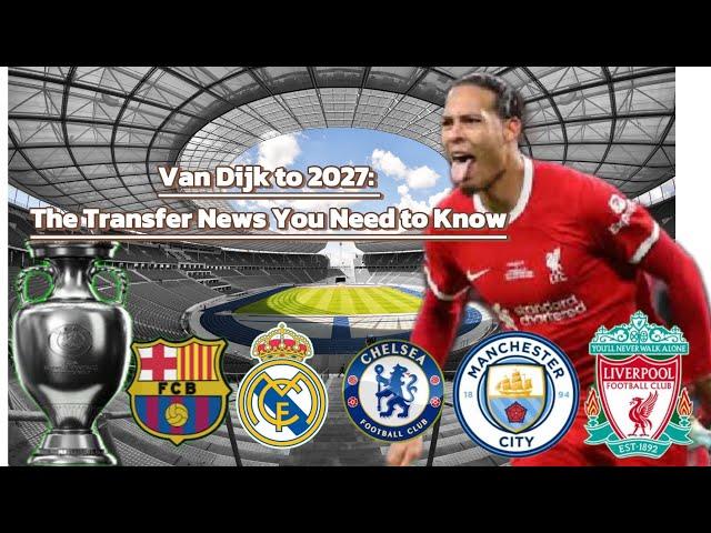 VAN DIJK SIGNS NEW DEAL! Liverpool FC Transfer News, Chelsea & Barcelona Updates | Football News