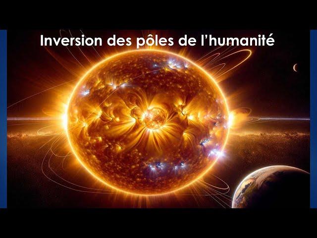 Inversion des Pôles de l'humanité + messages des guides