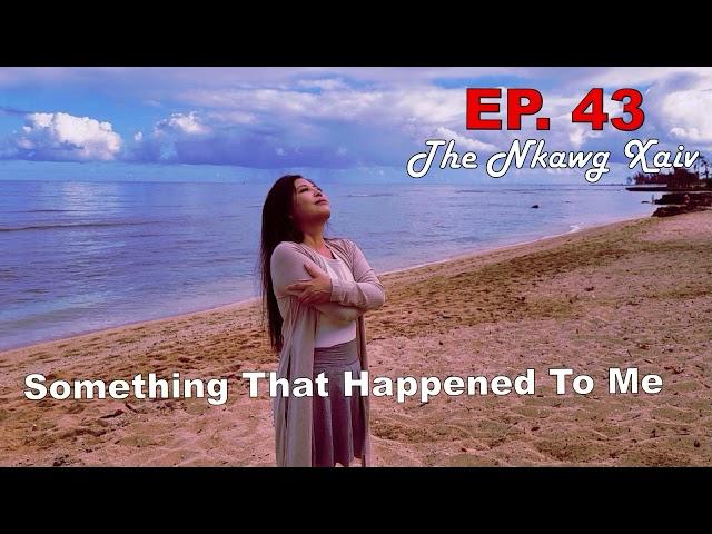 Something That Happened To Me EP. 43 ~Nkawg Xaiv~08/15/2024~