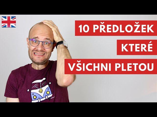 10 anglických předložek, které všichni pletou