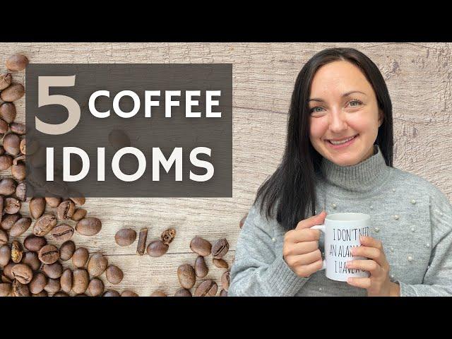 English Idioms related to COFFEE ️ - A practical English lesson with useful, everyday idioms