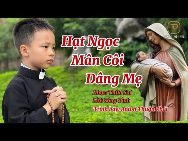 [MV OFFICIAL] Hạt Ngọc Mân Côi Dâng Mẹ - Anton Thuận Phát || St:Thừa Sai, Sóng Tình || Thánh Ca