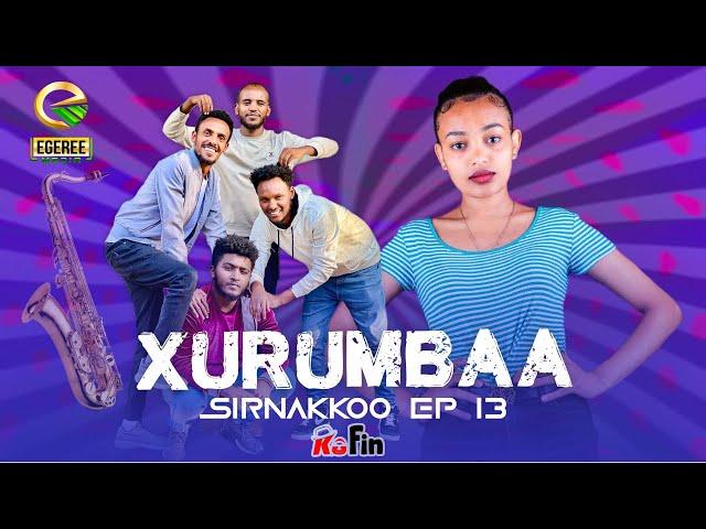 EGEREE COMEDY: SAGANTAA ADDAA-KOFIN (SIRNAKKOO EP13)/XURUMBAA