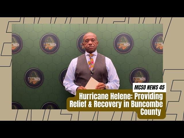 MCSO News 45: How MCSO, local law enforcement agencies supported Hurricane Helene relief efforts