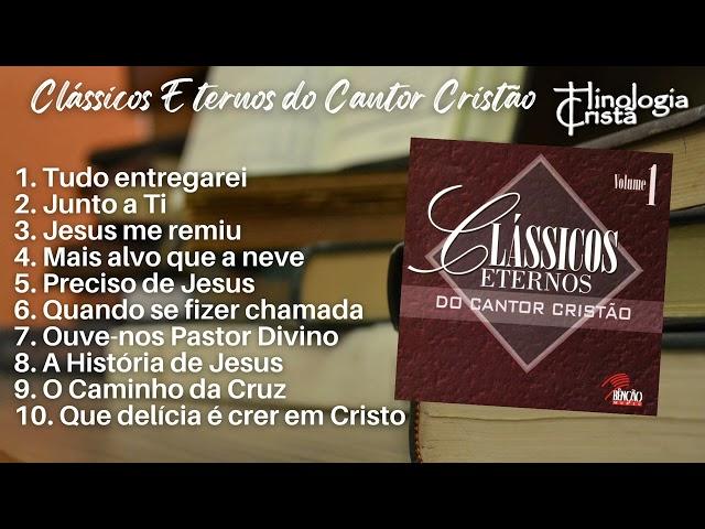 Clássicos Eternos do Cantor Cristão (Volume 1) - Bênção Music - Hinologia Cristã