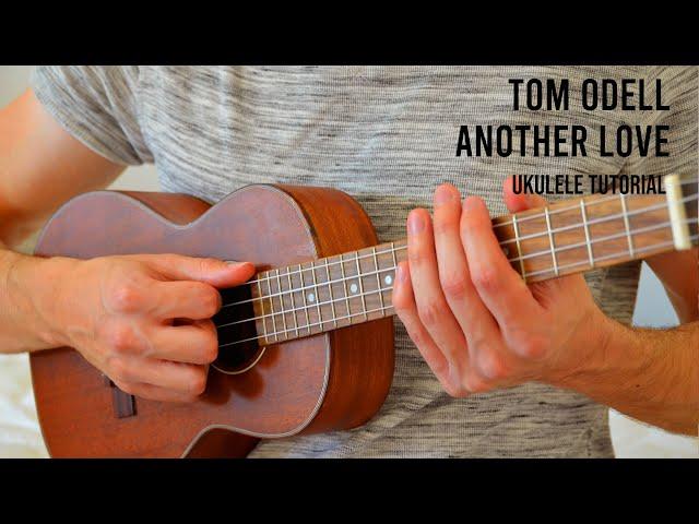 Tom Odell – Another Love EASY Ukulele Tutorial With Chords / Lyrics