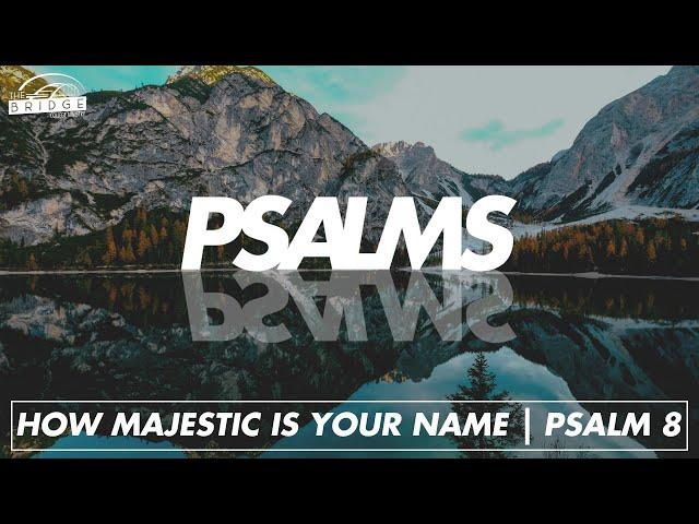 How Majestic Is Your Name (Psalm 8) | The Bridge College Ministry | Jose Maldonado