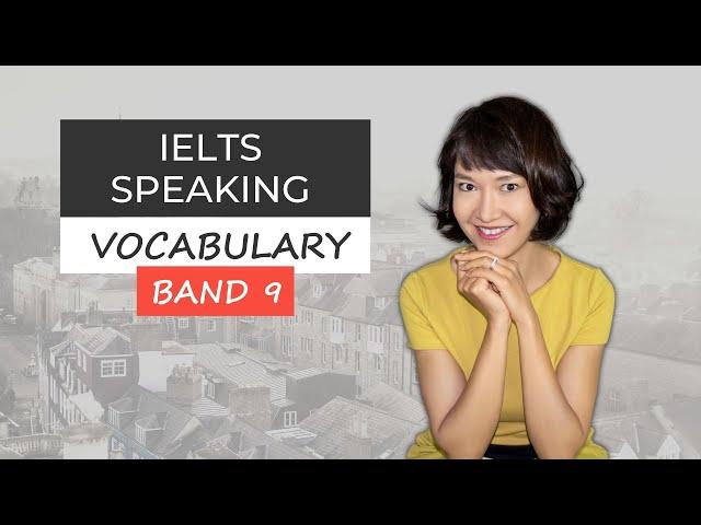 Band 9 IELTS Speaking Vocabulary