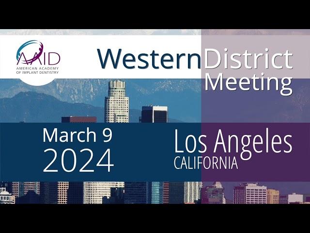 AAID Western District Meeting - March 9, 2024 - SprintRay University - Los Angeles