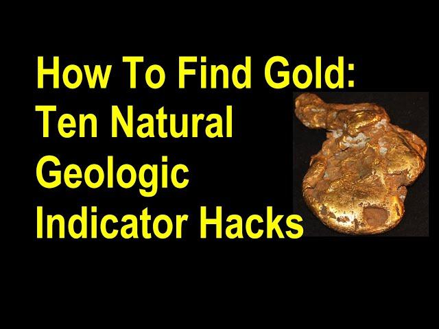 Gold Hunting EXPERT Reveals 10 Natural Geologic Indicator Hacks