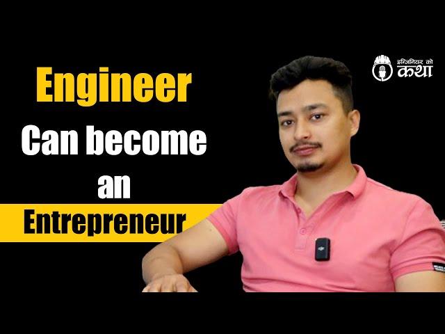 Engineer can become an Entrepreneur ft. Er. Bipin Kandel | Engineer को कथा - 07