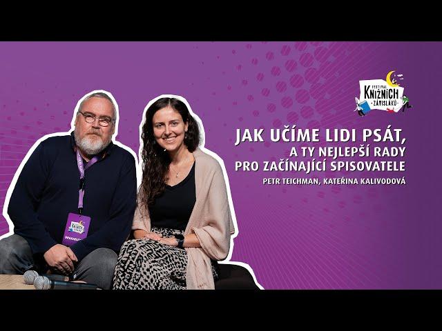 Jak učíme lidi psát, a ty nejlepší rady pro začínající spisovatele s K. Kalivodovou a P. Teichmanem