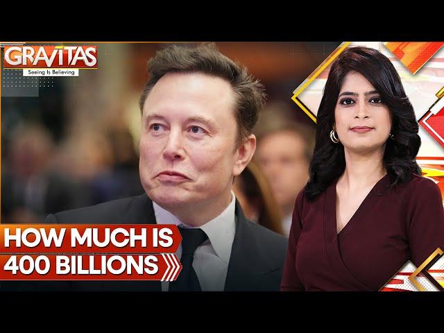 How Much Is 400 Billions, Elon Musk's Net Worth | GRAVITAS