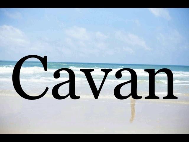 How To Pronounce CavanPronunciation Of Cavan